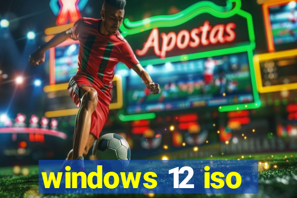 windows 12 iso